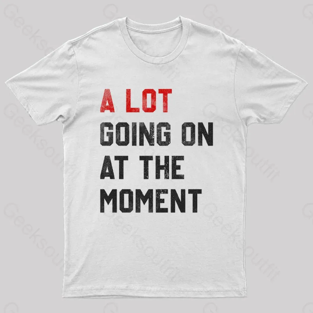 A Lot Going On At The Moment T-Shirt