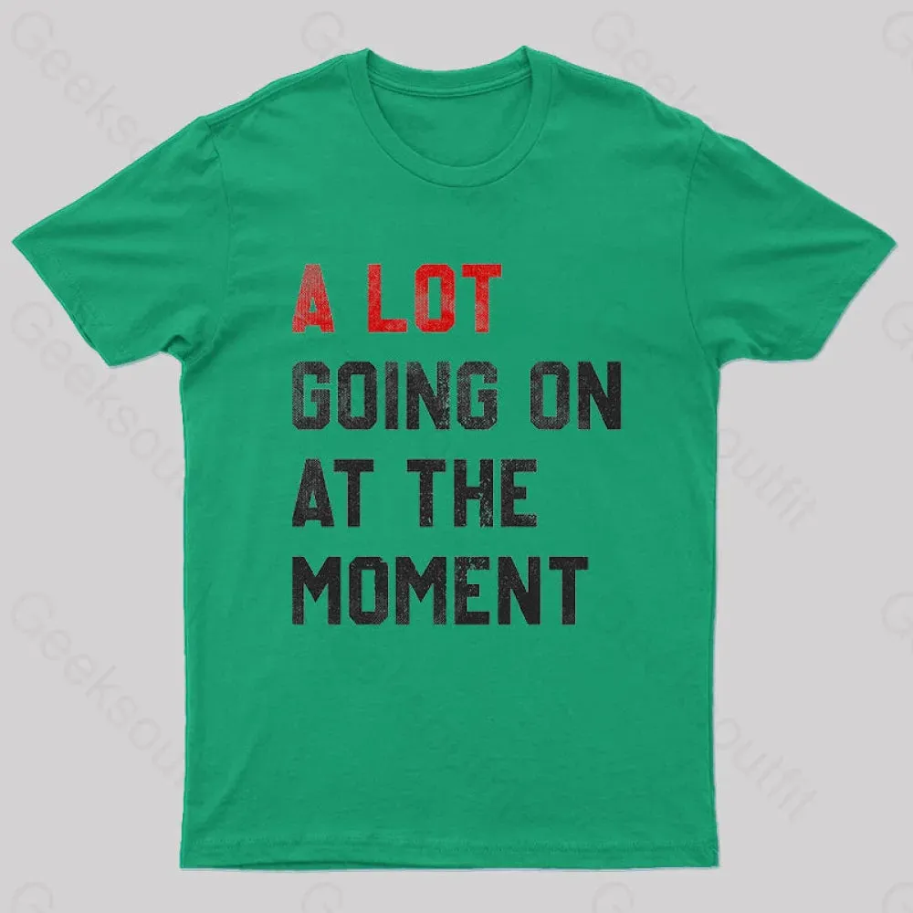 A Lot Going On At The Moment T-Shirt