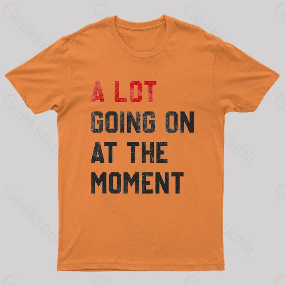 A Lot Going On At The Moment T-Shirt