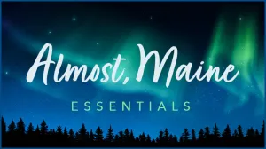 Almost Maine Essentials (Show Bundle)