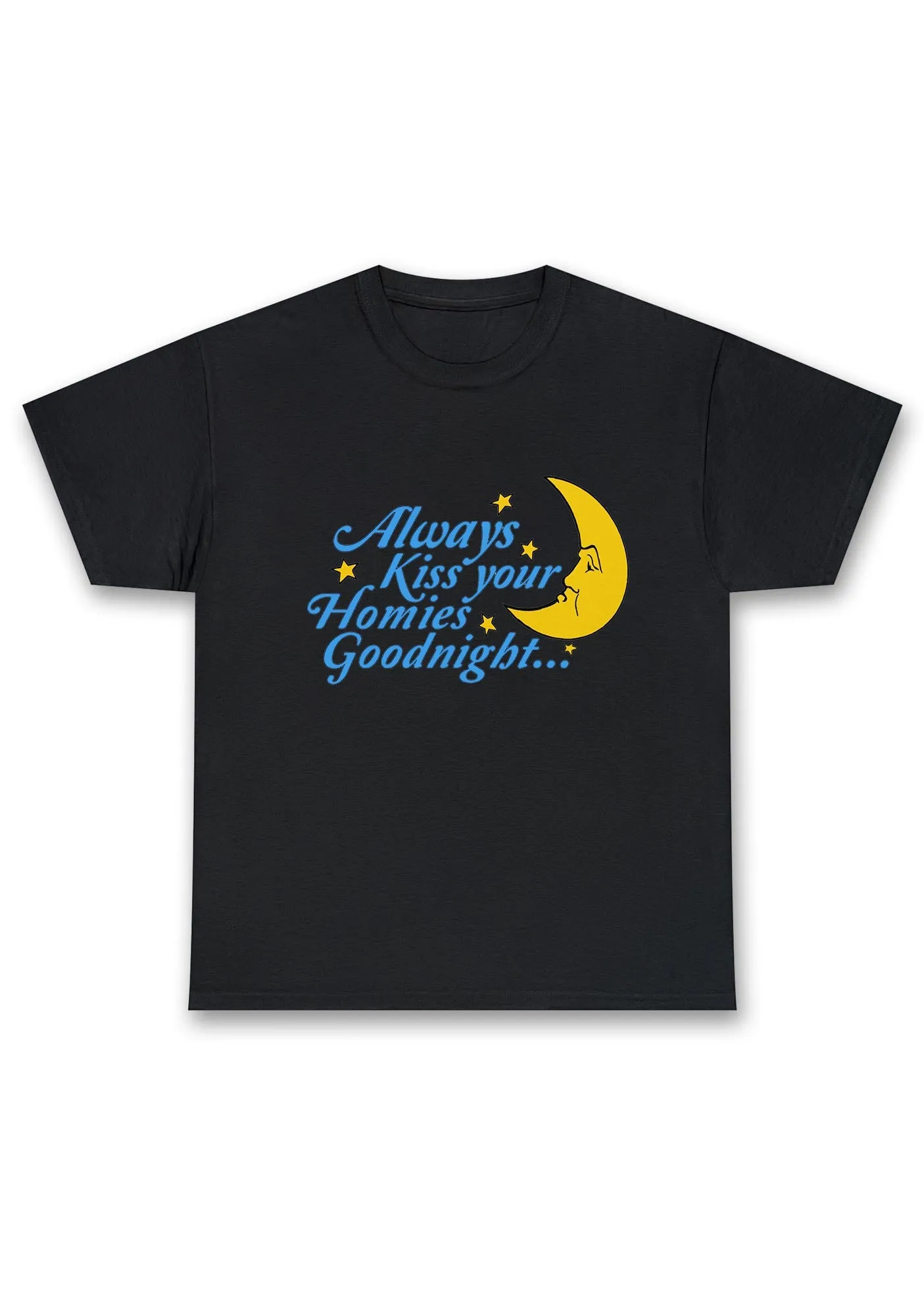 Always Kiss Your Homies Goodnight Chunky Shirt