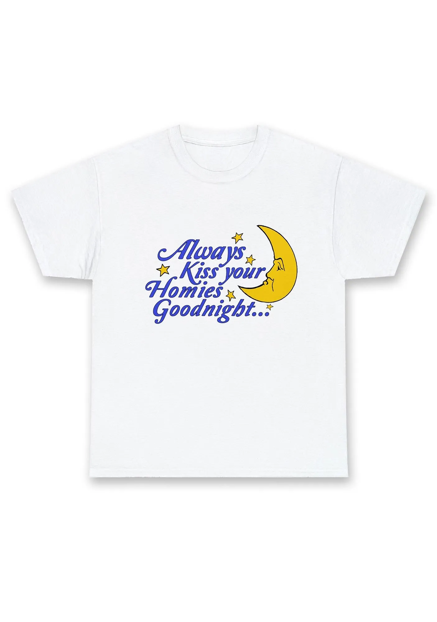 Always Kiss Your Homies Goodnight Chunky Shirt