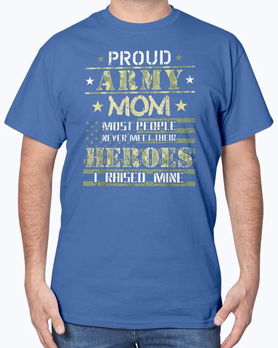 Army Mom I Raised My Heroes Camo T-shirts