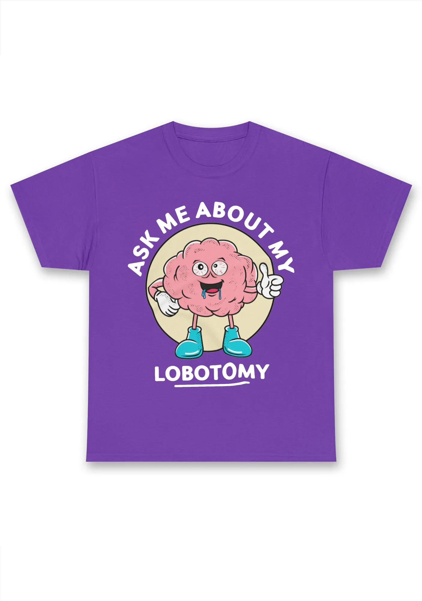 Ask Me About My Lobotomy Chunky Shirt