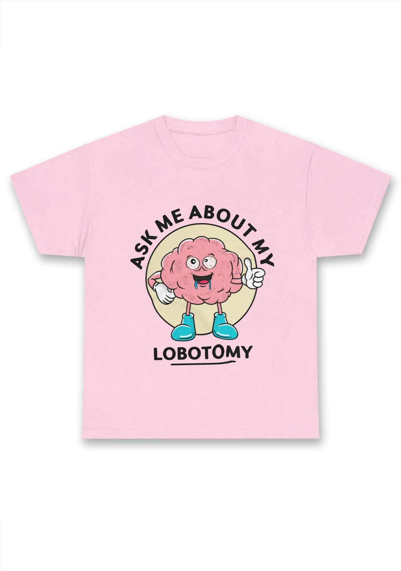Ask Me About My Lobotomy Chunky Shirt