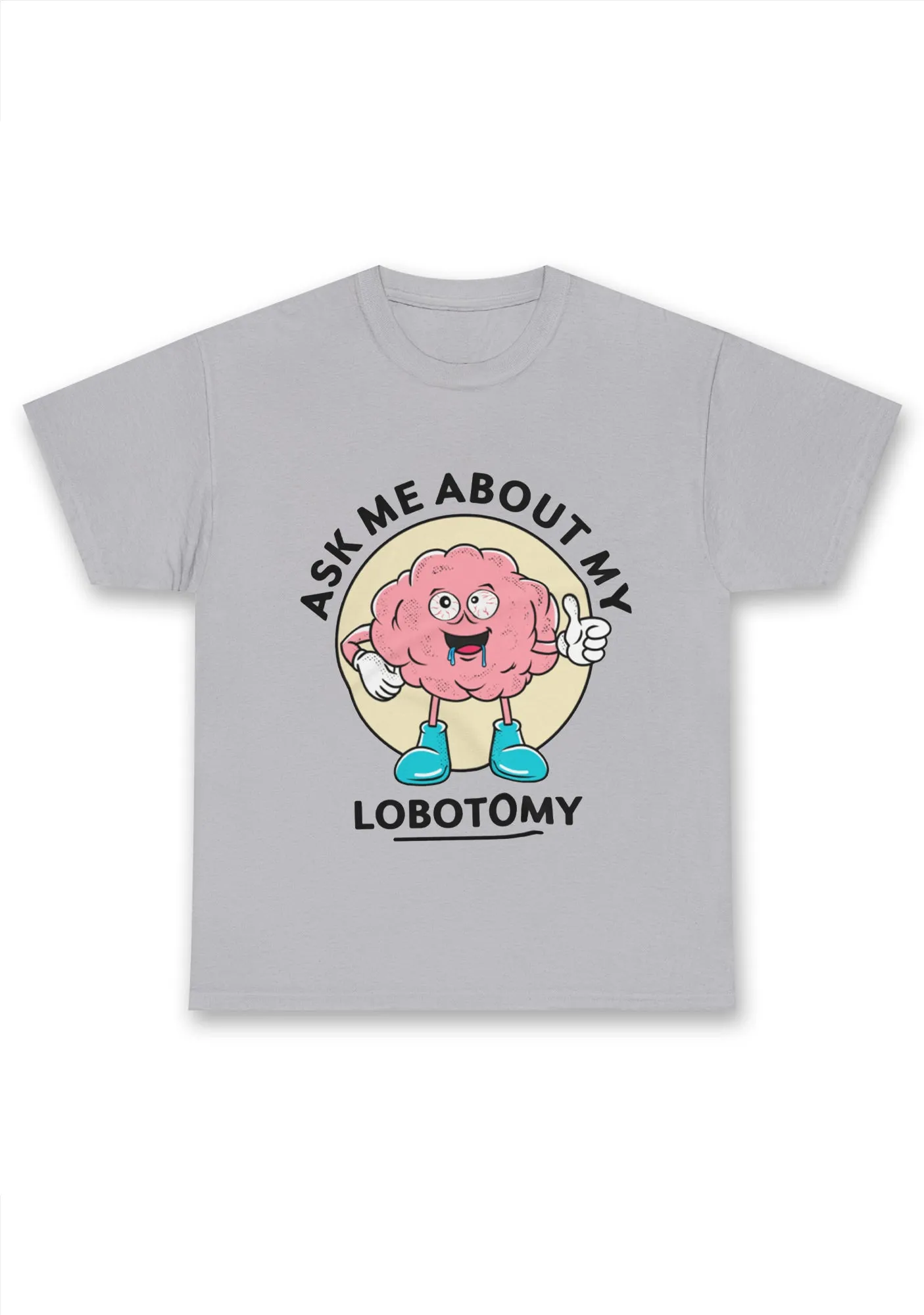 Ask Me About My Lobotomy Chunky Shirt