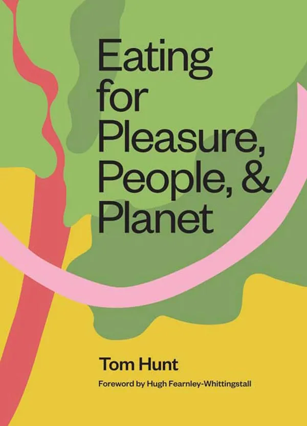 Eating for Pleasure, People, and Planet: Plant-based, Zero-Waste, Climate Cuisine