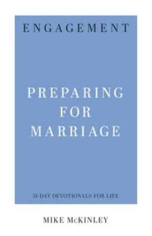 Engagement: Preparing for Marriage (31-Day Devotionals for Life) Release date 05/06/20