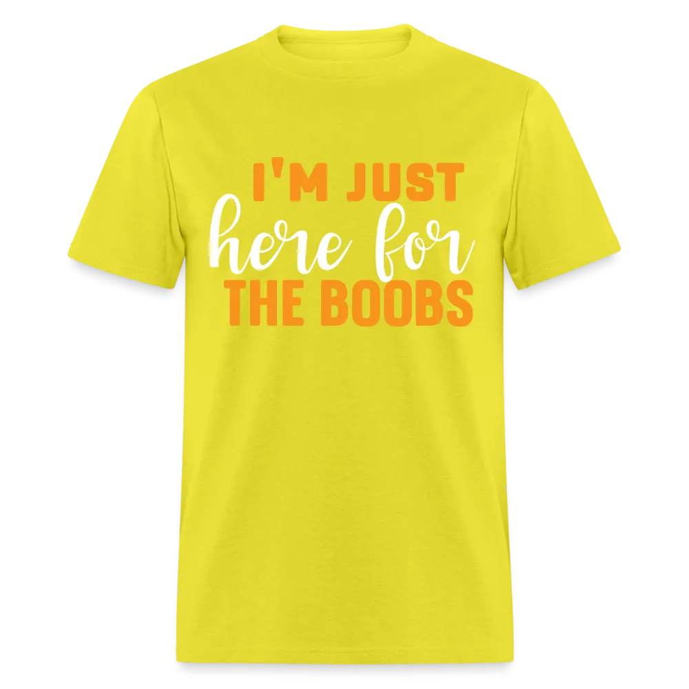 I'm Just Here For The Boobs T-Shirt