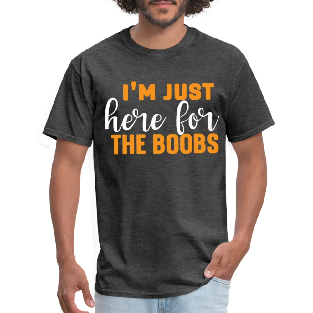 I'm Just Here For The Boobs T-Shirt