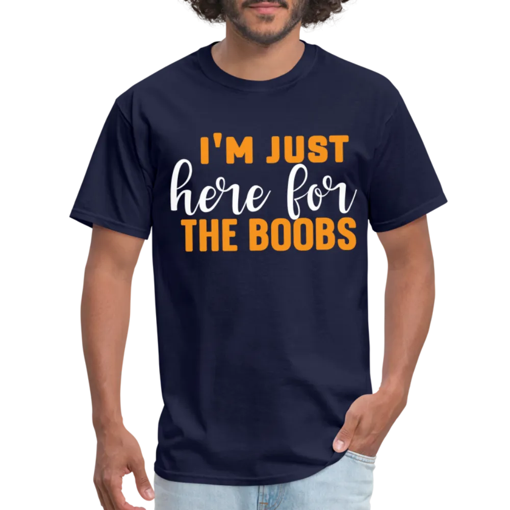 I'm Just Here For The Boobs T-Shirt