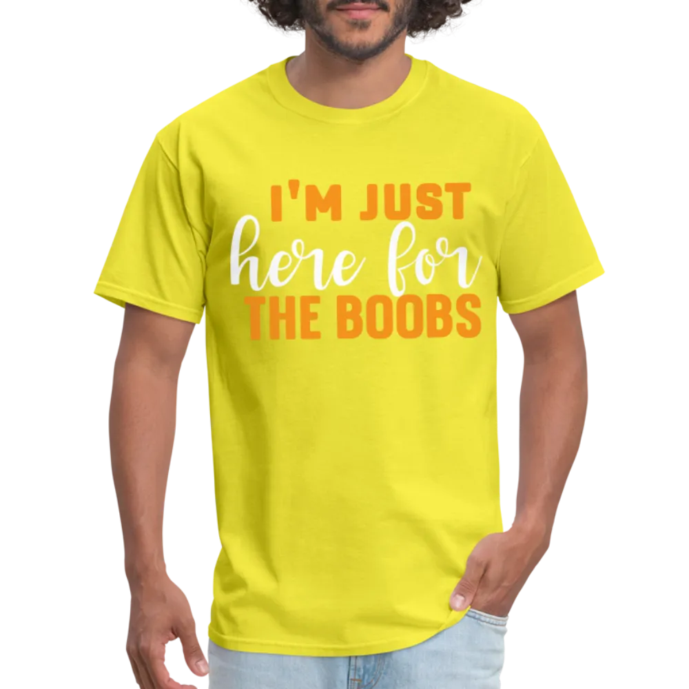 I'm Just Here For The Boobs T-Shirt