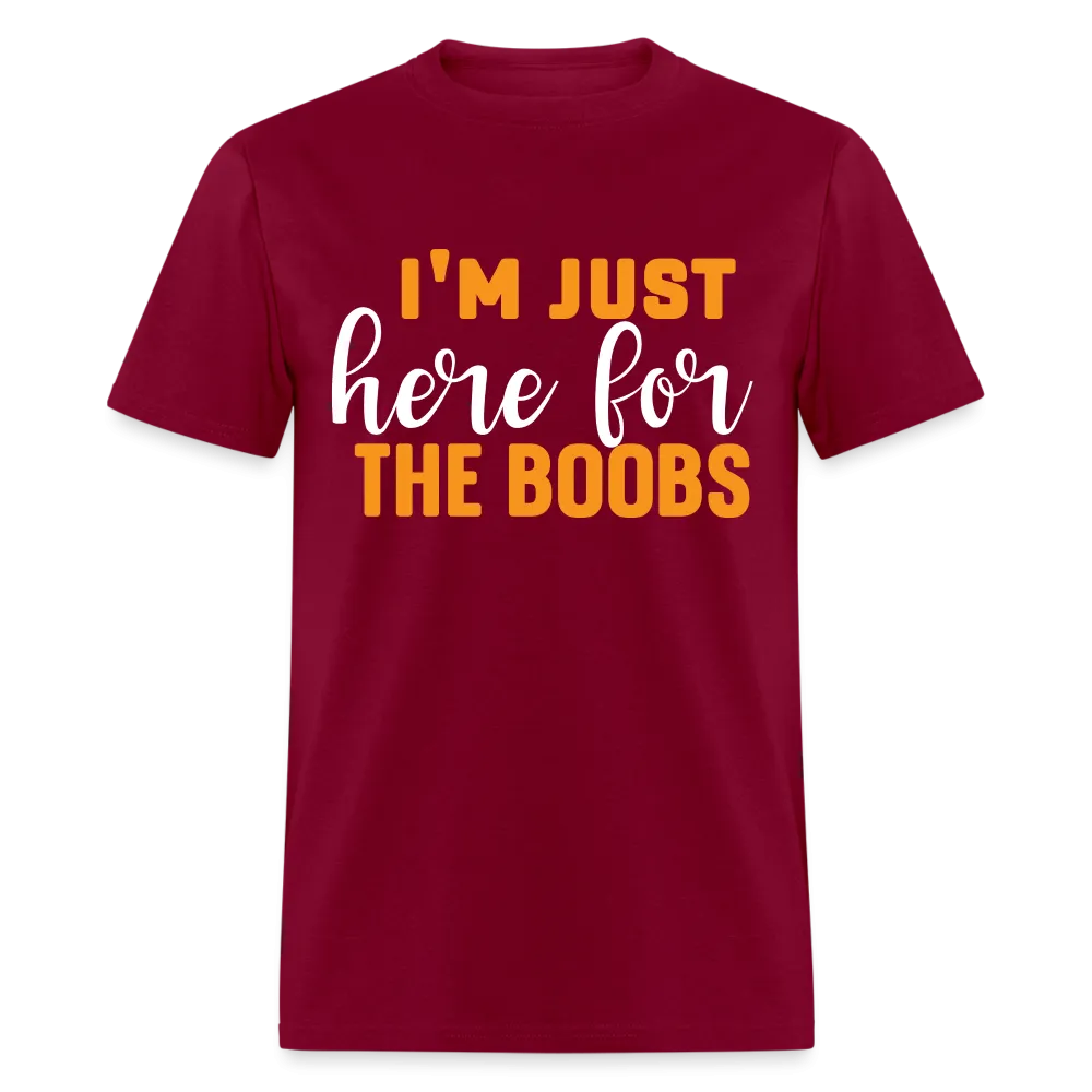 I'm Just Here For The Boobs T-Shirt