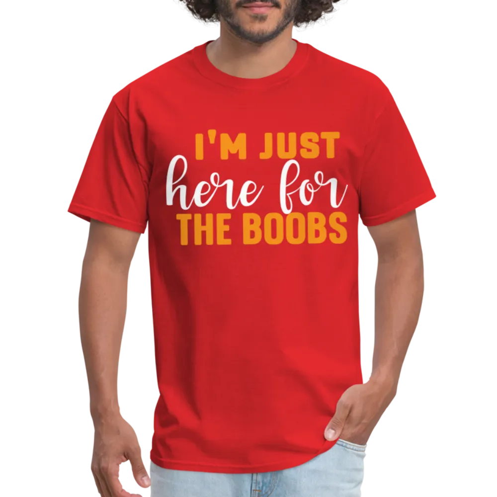 I'm Just Here For The Boobs T-Shirt