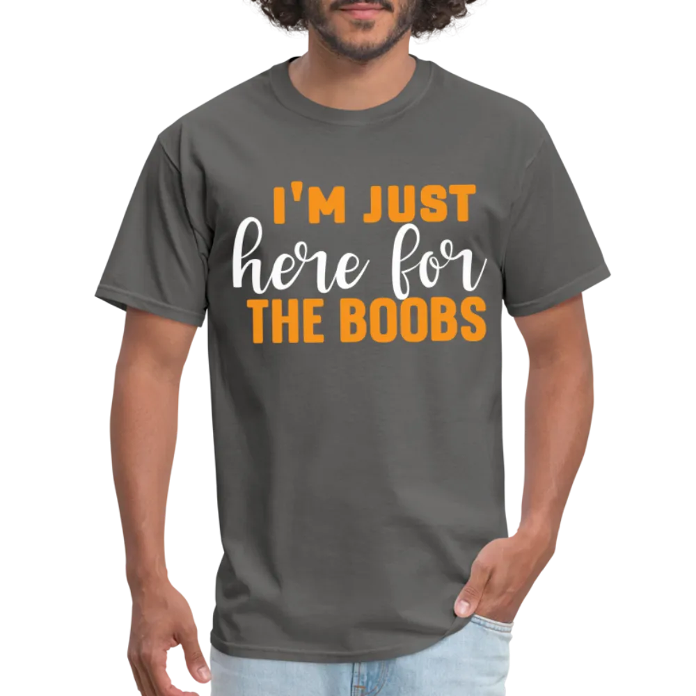 I'm Just Here For The Boobs T-Shirt