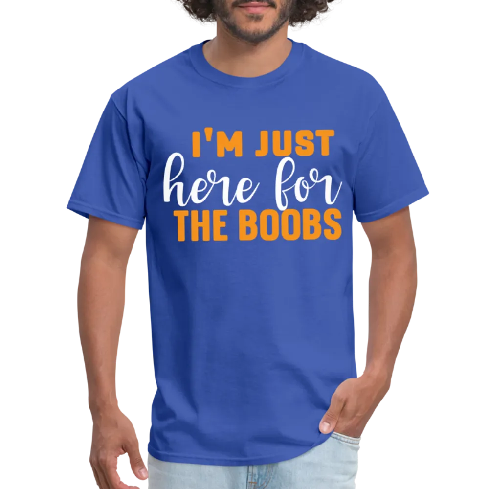 I'm Just Here For The Boobs T-Shirt
