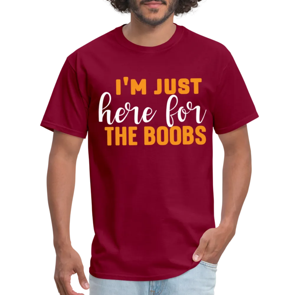 I'm Just Here For The Boobs T-Shirt