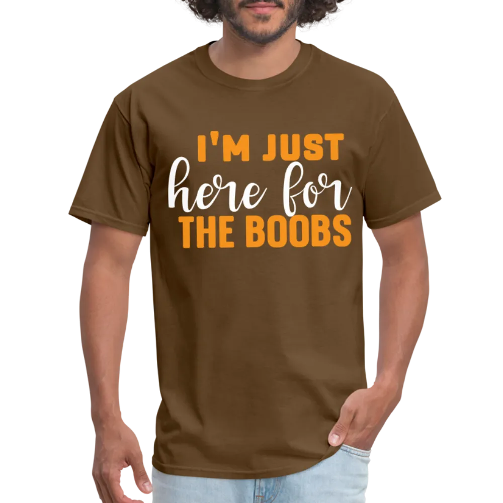 I'm Just Here For The Boobs T-Shirt
