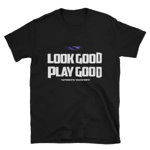 LookGood PlayGood Unisex T-Shirt