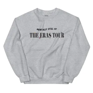 Mentally Still At The Eras Tour Sweatshirt