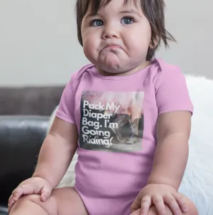 Pack My Diaper Bag, I'm Going Riding Onesie