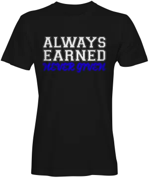 Respect Always Earned Never Given Slogan Tee