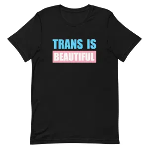 Trans Is Beautiful T-Shirt
